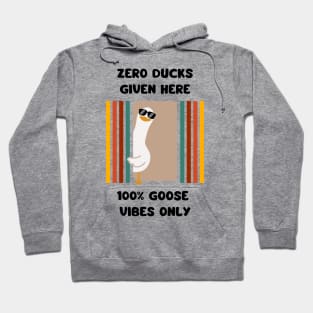 Zero ducks given here, 100% goose vibes only - cute and funny good mood pun Hoodie